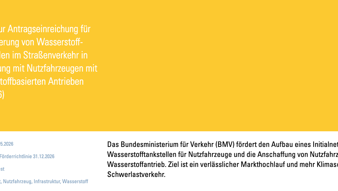 Aufruf zur Antragseinreichung für die Förderung von Wasserstofftankstellen im Straßenverkehr in Verbindung mit Nutzfahrzeugen mit wasserstoffbasierten Antrieben (01/2026)